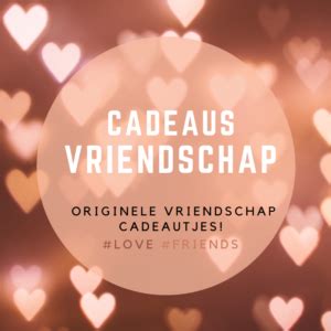 Cadeaus met speciale betekenis voor VRIENDSCHAP